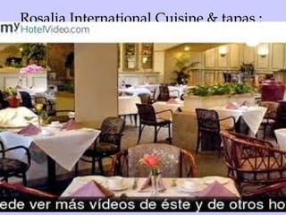 Rosalia International Cuisine & tapas :Rosalia International Cuisine & tapas :
 