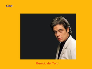 Cine:

Benicio del Toro

 