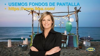 • USEMOS FONDOS DE PANTALLA
• https://www.ikea.com/
 
