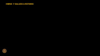 HIMNO Y SALUDO A ROTARIO
 