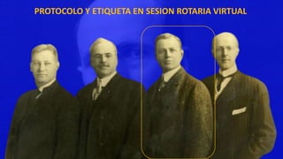 PROTOCOLO Y ETIQUETA EN SESION ROTARIA VIRTUAL
 