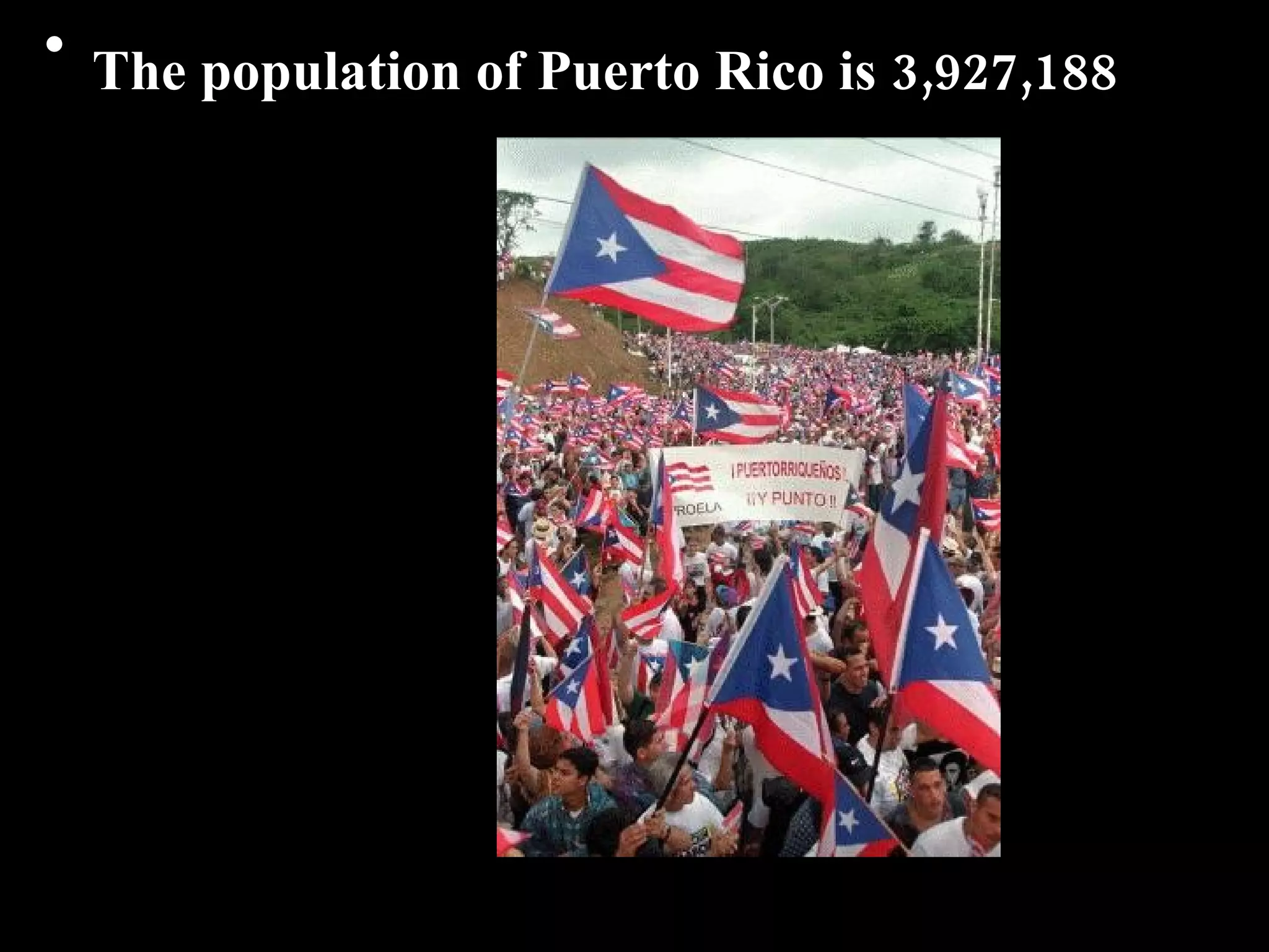 • The population of Puerto Rico is 3,927,188
 