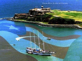 Puerto Rico, la Isla del Encanto 