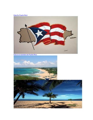 Este Es Puerto Rico:




Esta es la bandera de Puerto Rico.
 