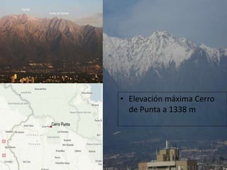 • Elevación máxima Cerro
de Punta a 1338 m
 