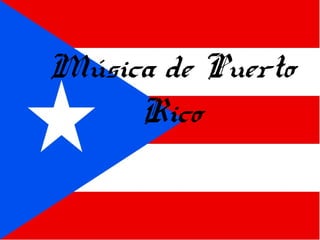 Música de Puerto
Rico
 
