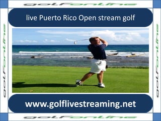 live Puerto Rico Open stream golf
www.golflivestreaming.net
 