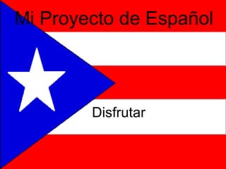 Mi Proyecto de Español Disfrutar 