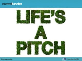 @lindsaycwalsh CrowdfunderMX
 