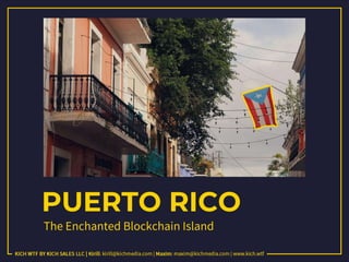 PUERTO RICO
The Enchanted Blockchain Island
 