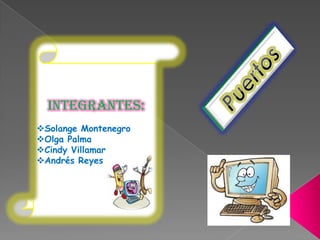 INTEGRANTES:
Solange Montenegro
Olga Palma
Cindy Villamar
Andrés Reyes
 