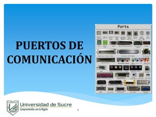 PUERTOS DE
COMUNICACIÓN
1
 
