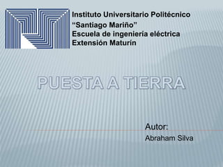 Instituto Universitario Politécnico
“Santiago Mariño”
Escuela de ingeniería eléctrica
Extensión Maturín
Autor:
Abraham Silva
 