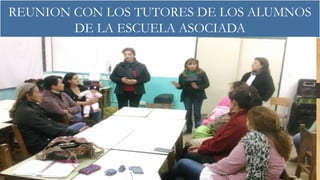 REUNION CON LOS TUTORES DE LOS ALUMNOS
DE LA ESCUELA ASOCIADA
 