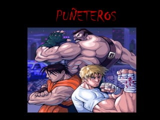 PUÑETEROS