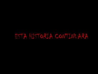 ESTA HISTORIA CONTINUARA
