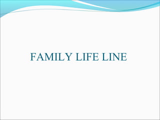 FAMILY LIFE LINE
 