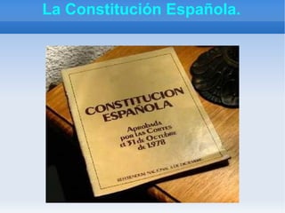 La Constitución Española. 
