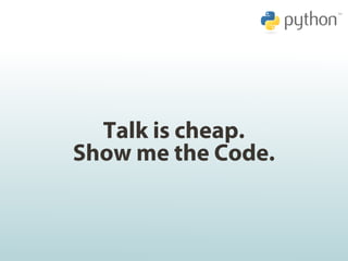 Talk is cheap.
Show me the Code.
 