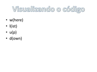 Visualizando o códigow(here)l(ist)u(p)d(own)