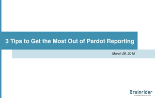 3 Tips to Get the Most Out of Pardot Reporting
March 26, 2015
 