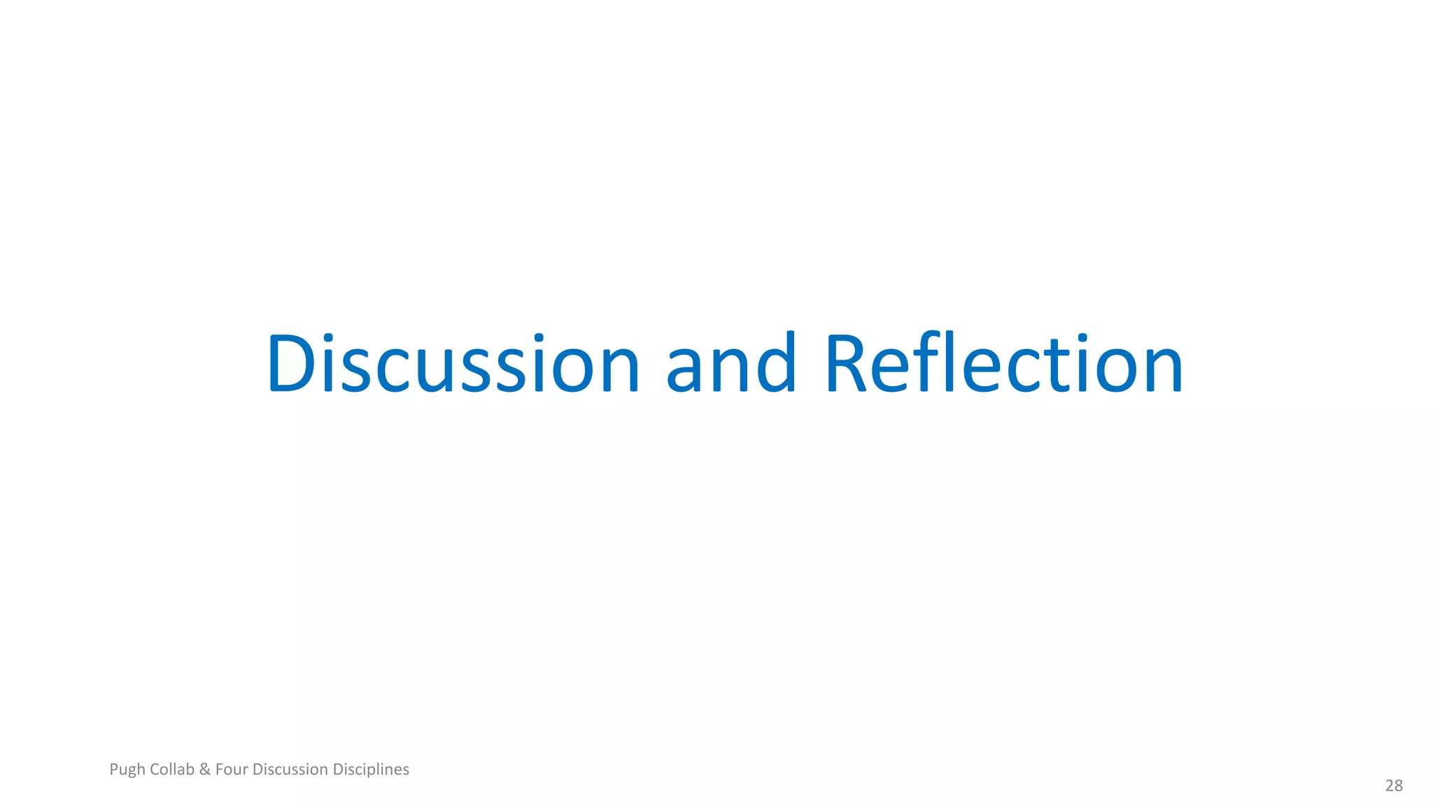 Discussion and Reflection
28
Pugh Collab & Four Discussion Disciplines
 