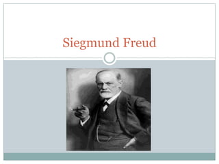 Siegmund Freud
 
