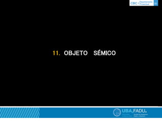 Departamento 
CBC / Proyectual 20 
11. OBJETO SÉMICO 
 