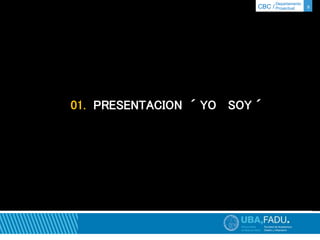 Departamento 
CBC / Proyectual 9 
01. PRESENTACION ´ YO SOY ´ 
 
