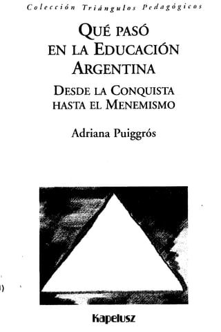puiggros---que-paso-en-la-educacion-argentina.pdf