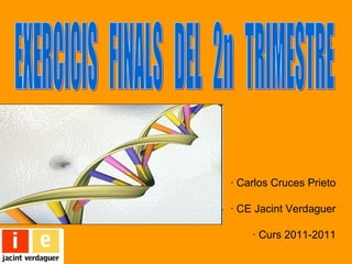· Carlos Cruces Prieto

· CE Jacint Verdaguer

    · Curs 2011-2011
 