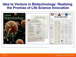 Idea to Venture in Biotechnology: Realizing 
the Promise of Life Science Innovation 
 
