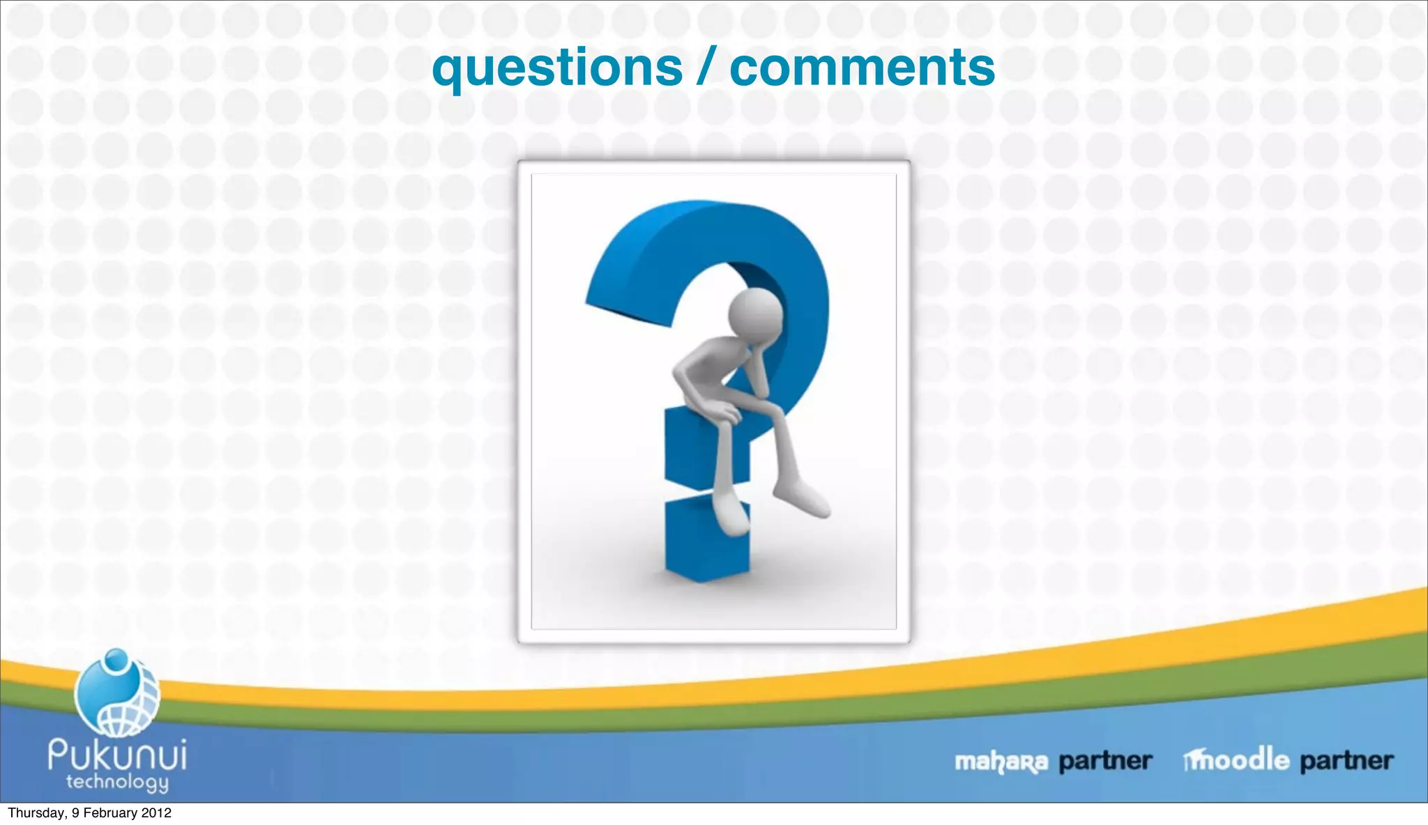 questions / comments




Thursday, 9 February 2012
 