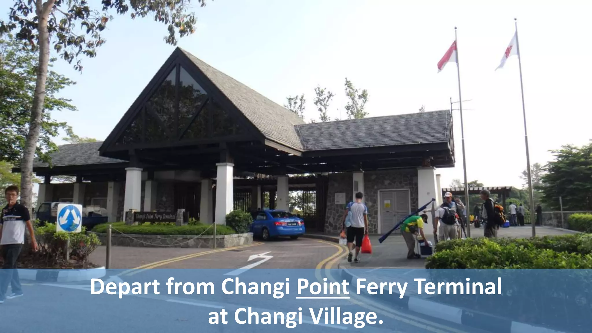 Depart from Changi Point Ferry Terminal
at Changi Village.