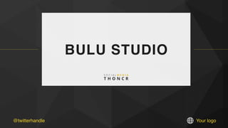 Your logo@twitterhandle
BULU STUDIO
 