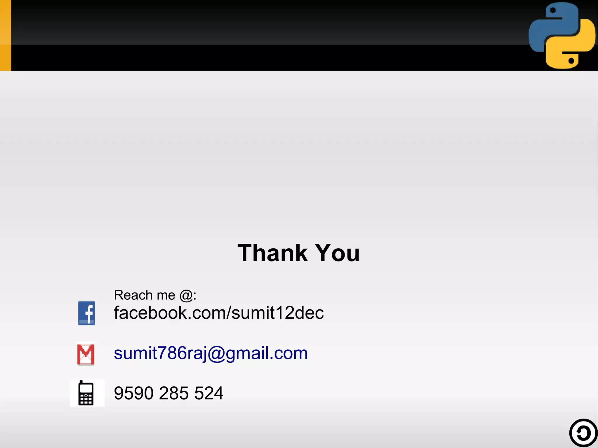 Thank You
Reach me @:
facebook.com/sumit12dec

sumit786raj@gmail.com

9590 285 524
 