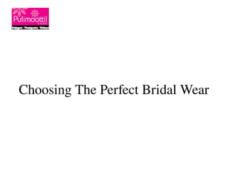 Choosing The Perfect Bridal Wear
 