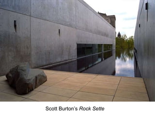 Bench-water Scott Burton’s  Rock Sette 
