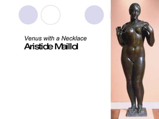 Venus with a Necklace Aristide Maillol 