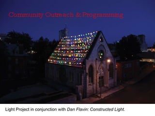 outreach Community Outreach & Programming Light Project in conjunction with  Dan Flavin: Constructed Light. 