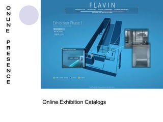 online ONLINE  PRESENCE Online Exhibition Catalogs 