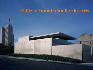 Pulitzer Foundation for the Arts 