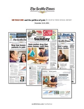 METHADONE and the politics of pain      A SEATTLE TIMES SPECIAL REPORT
                       December 11-13, 2011




                    seattletimes.com/methadone
 
