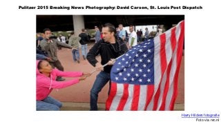 Pulitzer 2015 Breaking News Photography: David Carson, St. Louis Post Dispatch
Harry Hilders fotografie
Foto via nrc.nl
 