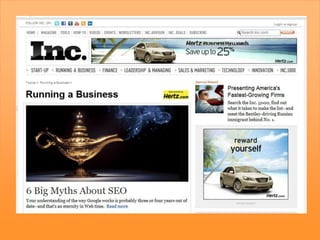 @juntajoe
Why?Welcome to Inc.com, the place
where entrepreneurs and business
owners can find useful information,
advice, i...