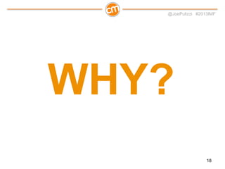 @JoePulizzi #2013IMF

Find Your Why

19

 
