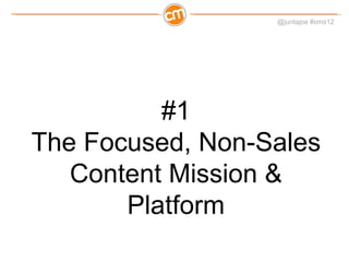#1 The Focused, Non-Sales Content Mission & Platform 