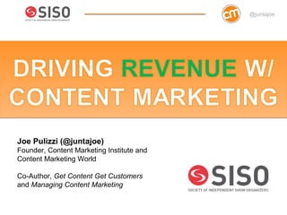 @juntajoe




Joe Pulizzi (@juntajoe)
Founder, Content Marketing Institute and
Content Marketing World

Co-Author, Get Content Get Customers
and Managing Content Marketing
 