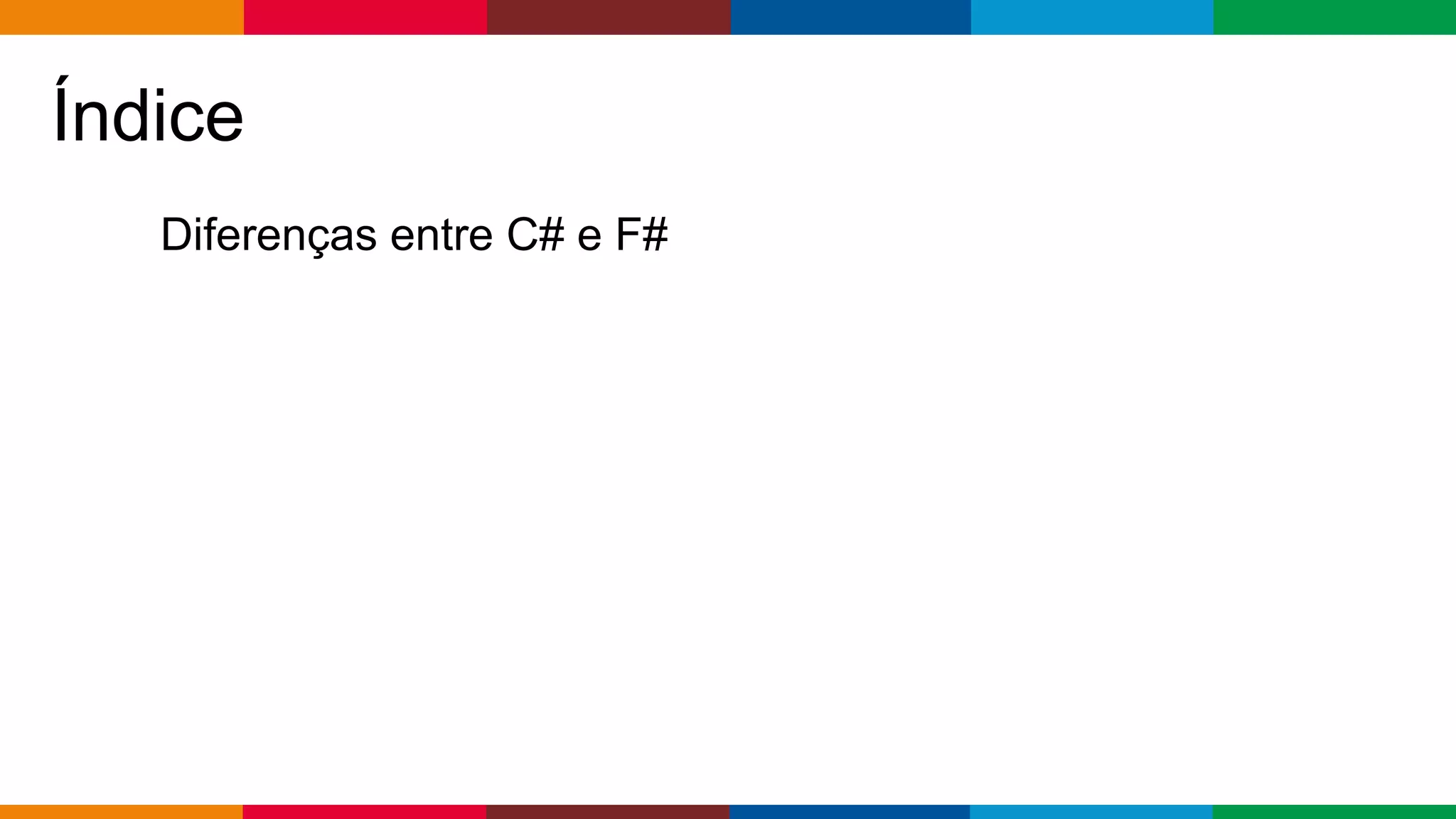 Globalcode – Open4education
Índice
Diferenças entre C# e F#
 