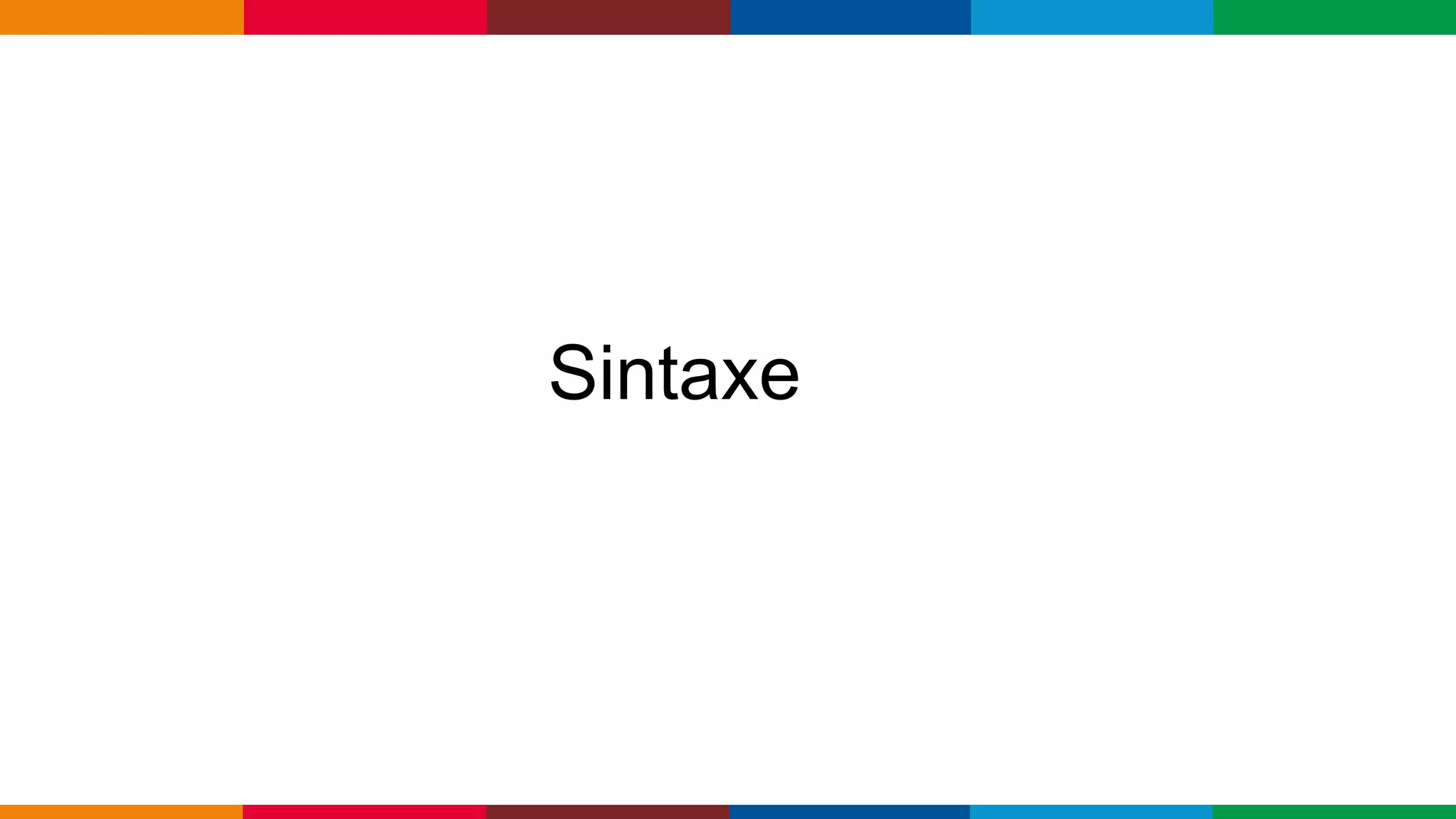 Globalcode – Open4education
Sintaxe
 